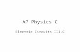 AP Physics C Electric Circuits III.C. III.C.1 Current, Resistance and Power.