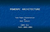 POWERPC ARCHITECTURE Term Paper Presentation by by Umut Yazkurt CMPE 511 Fall 2003-2004 Fall 2003-2004.