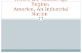Where the Gilded Age Begins: America, An Industrial Nation.