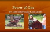 Power of One By: Irina Danilyuk and Katie Devers.