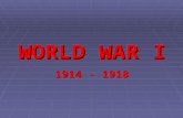 WORLD WAR I 1914 - 1918. Causes of World War I  MILITARISM – creation of large powerful militaries and stockpiling weapons  ALLIANCE SYSTEM – nations.