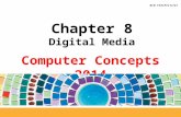 Computer Concepts 2014 Chapter 8 Digital Media. 8 Digital Audio Basics  Sampling a sound wave Chapter 8: Digital Media 2.