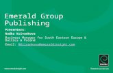 Emerald Group Publishing Presenters: Radka Krivankova Business Manager for South Eastern Europe & Baltics & Poland Email: RKrivankova@emeraldinsight.comRKrivankova@emeraldinsight.com.