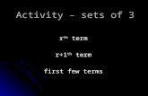 Activity – sets of 3 r th term r+1 th term first few terms.