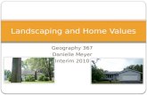 Geography 367 Danielle Meyer Interim 2010 Landscaping and Home Values.