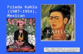 ENGL 2020 Themes in Literature and Culture: The Grotesque Frieda Kahlo (1907-1954), Mexican Painter.