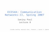 ECE544: Communication Networks-II, Spring 2007 Sanjoy Paul Lecture 8 Includes teaching materials from L. Peterson, J. Kurose, K. Almeroth.