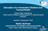 Education for Vulnerable Children and Young People ACWA 2002 Conference “What works? Evidence based practice in child and family services” Monday 2 September.