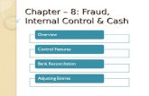 Chapter – 8: Fraud, Internal Control & Cash OverviewControl FeaturesBank ReconciliationAdjusting Entries.