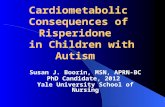 Cardiometabolic Consequences of Risperidone in Children with Autism Cardiometabolic Consequences of Risperidone in Children with Autism Susan J. Boorin,