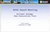 WIEG Board Meeting Alliant Energy New Generation Plan Kim Zuhlke February 8, 2007.