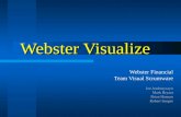 Webster Visualize Webster Financial Team Visual Scrumware Joe Andrusyszyn Mark Bryant Brian Hannan Robert Songer.