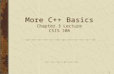 1 More C++ Basics Chapter 3 Lecture CSIS 10A. 2 Agenda Review  C++ Standard Numeric Types Arithmetic–way more than you want! Character (char) data type.