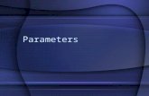 Parameters. Overview A Reminder Why Parameters are Needed How Parameters Work Value Parameters Reference Parameters Out Parameters.