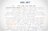 Chapter 3 Introduction to ADO.NET 3.1 The ADO and ADO.NET ActiveX Data Object (ADO) is developed based on Object Linking and Embedding (OLE) and Component.