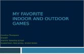 MY FAVORITE INDOOR AND OUTDOOR GAMES Caroline Thompson Grade5 Franklin Township School Quakertown, New Jersey, United States.