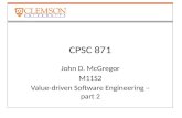 CPSC 871 John D. McGregor M11S2 Value-driven Software Engineering – part 2.