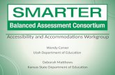 Accessibility and Accommodations Workgroup Wendy Carver Utah Department of Education Deborah Matthews Kansas State Department of Education.