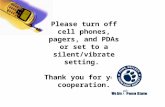 Please turn off cell phones, pagers, and PDAs or set to a silent/vibrate setting. Thank you for your cooperation.