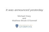 It was announced yesterday Michael Hoey and Matthew Brook O’Donnell.