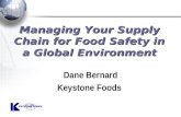 Managing Your Supply Chain for Food Safety in a Global Environment Dane Bernard Keystone Foods.