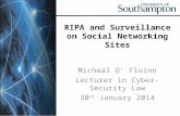 RIPA and Surveillance on Social Networking Sites Micheál O’ Floinn Lecturer in Cyber-Security Law 30 th January 2014.