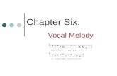 Chapter Six: Vocal Melody. Basic Elements of Music Rhythm Melody (pitch) Harmony Sound (timbre) Shape (form)