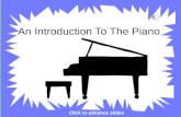 An Introduction To The Piano Click to advance slides.