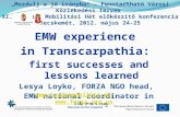 EMW experience in Transcarpathia: first successes and lessons learned Lesya Loyko, FORZA NGO head, EMW national coordinator in Ukraine .