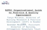 NIPEC Organisational Guide to Practice & Quality Improvement Tanya McCance, Director of Nursing Research & Practice Development (UCHT) & Reader (UU) Brendan.