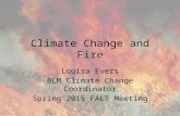 Climate Change and Fire Louisa Evers BLM Climate Change Coordinator Spring 2015 FALT Meeting.