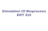 Simulation Of Bioprocess ERT 315. Batch/Bioprocess Modeling, Scheduling & Optimization.