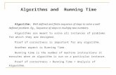 Algorithms and Running Time Algorithm: Well defined and finite sequence of steps to solve a well defined problem. Eg.,, Sequence of steps to multiply two.