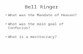 Bell Ringer What was the Mandate of Heaven? What was the main goal of Confucius? What is a meritocracy?