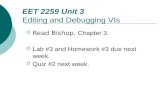 Floyd, Digital Fundamentals, 10 th ed EET 2259 Unit 3 Editing and Debugging VIs  Read Bishop, Chapter 3.  Lab #3 and Homework #3 due next week.  Quiz.