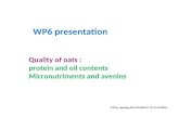 WP6 presentation Quality of oats : protein and oil contents Micronutriments and avenins AVEQ meeting BUCHAREST 19-21/10/2010.