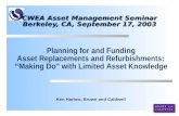 CWEA Asset Management Seminar Berkeley, CA, September 17, 2003 Ken Harlow, Brown and Caldwell Planning for and Funding Asset Replacements and Refurbishments.