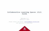 Collaborative Learning Spaces (CLS) Guide Version 1.2 updated 8-11-2015 Please contact Jane Hunter (jhunter2@email.arizona.edu)jhunter2@email.arizona.edu.