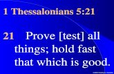 ©2000 Timothy G. Standish 1 Thessalonians 5:21 21 Prove [test] all things; hold fast that which is good.