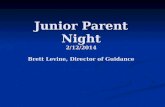 Junior Parent Night 2/12/2014 Brett Levine, Director of Guidance.
