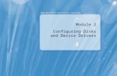 Module 2 Configuring Disks and Device Drivers. Module Overview Partitioning Disks in Windows® 7 Managing Disk Volumes Maintaining Disks in Windows 7 Installing.
