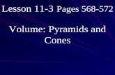 Lesson 11-3 Pages 568-572 Volume: Pyramids and Cones.