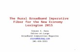 The Rural Broadband Imperative Fiber for the New Economy Lexington 2015 Steven S. Ross Editor-at-Large Broadband Communities Magazine steve@bbcmag.com.