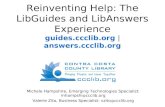 Reinventing Help: The LibGuides and LibAnswers Experience guides.ccclib.org | answers.ccclib.org Michele Hampshire, Emerging Technologies Specialist: mhampshi.