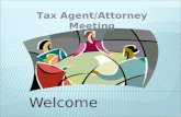 Welcome Tax Agent/Attorney Meeting.  Mr. Keith Russell - Assessor  Mr. Tim Boncoskey – Chief Deputy Assessor  Mr. Richard Stewart – County Attorney.
