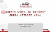 „BREATH SPORT, BE EXTREME“ April-October 2013 ORBICO SLOVENIA Damjana Žaler.