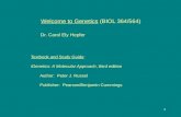 1 Welcome to Genetics (BIOL 364/564) Dr. Carol Ely Hepfer Textbook and Study Guide: iGenetics: A Molecular Approach, third edition Author: Peter J. Russel.