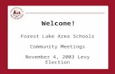 Welcome! Forest Lake Area Schools Community Meetings November 4, 2003 Levy Election.