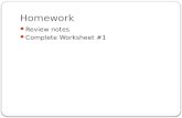 Homework Review notes Complete Worksheet #1. Homework Let A = {a,b,c,d}, B = {a,b,c,d,e}, C = {a,d}, D = {b, c} Describe any subset relationships. 1.