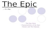 The Epic Hero Characteristics of the Epic Homer and The Odyssey The Epic … It’s Big.